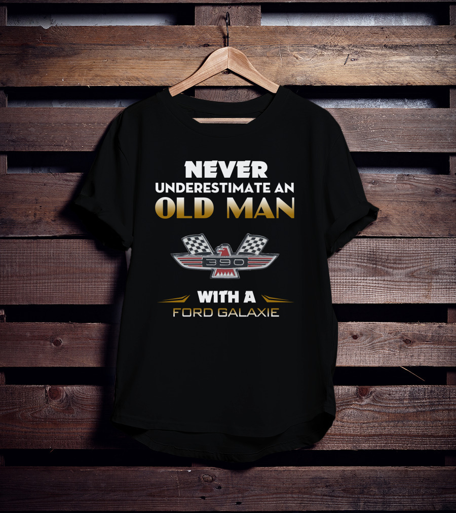 Never Underestimate An Old Man With A Ford Galaxie 390 T-Shirt