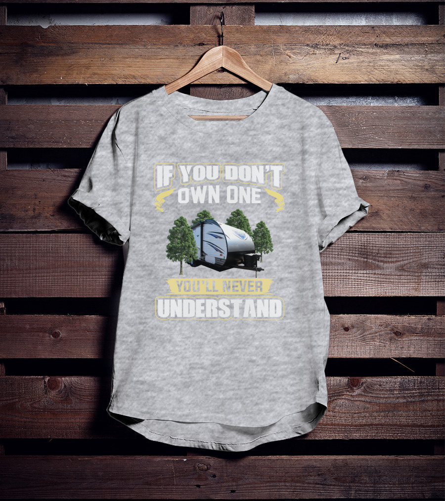 If You Don't Own One You'll Never Understand Cruise Lite 171rbxl T-Shirt