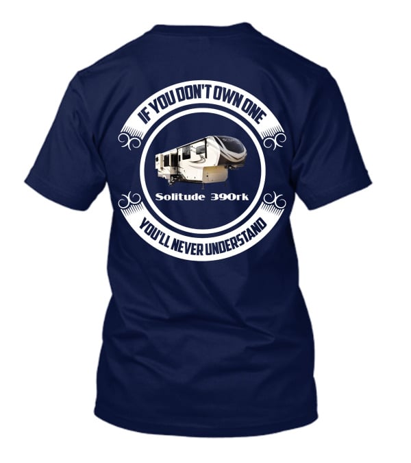 If You Don't Own One You'll Never Understand Solitude 390rk T-Shirt