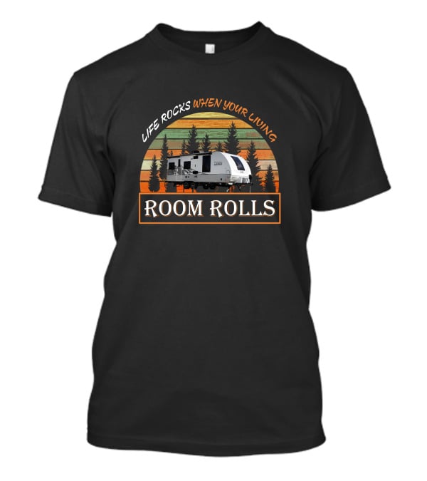 Life Rocks When You're Living Room Rolls Lance 2075 Retro Camper T-Shirt