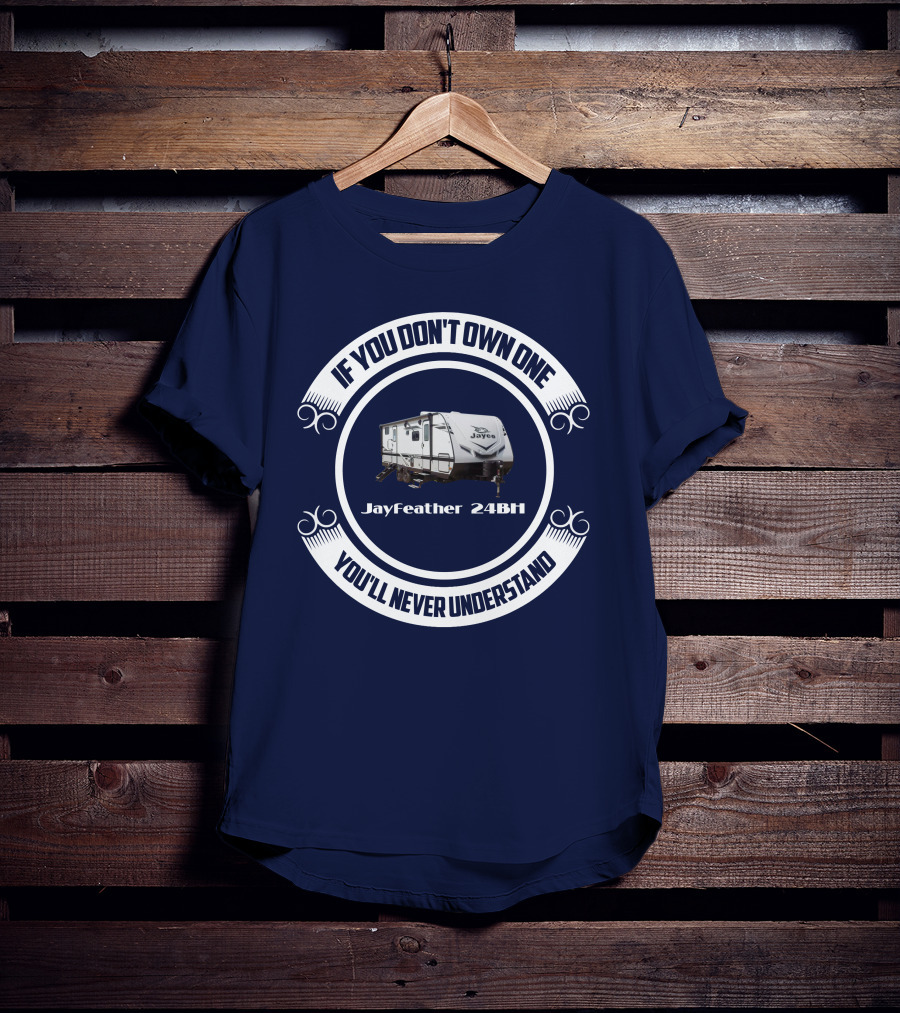 Jayfeather 24BH If You Don’t Own One You’ll Never Understand T-Shirt