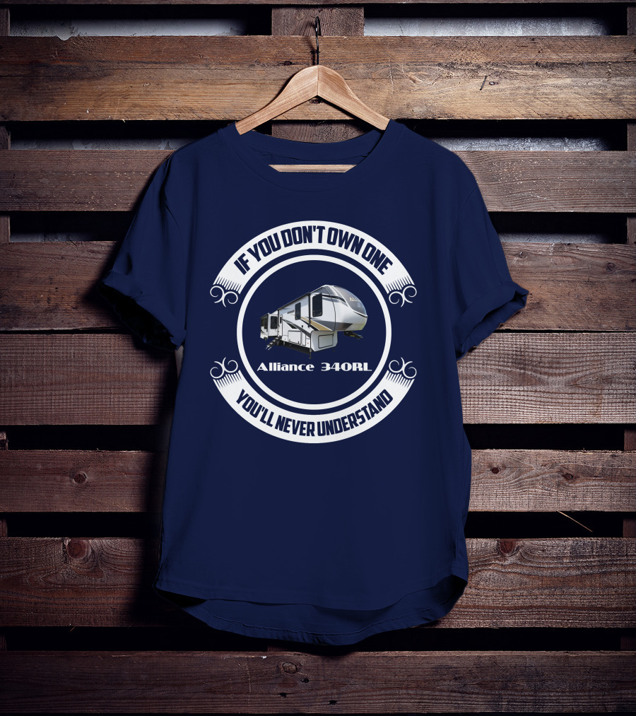If You Don't Own One You'll Never Understand Alliance Paradigm 340RL T-Shirt