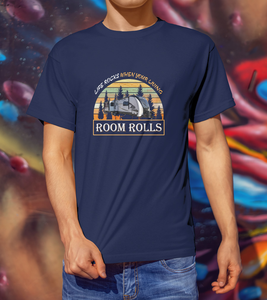 Life Rocks When You're Living Room Rolls Grand Design Reflection 315 RLTS T-Shirt