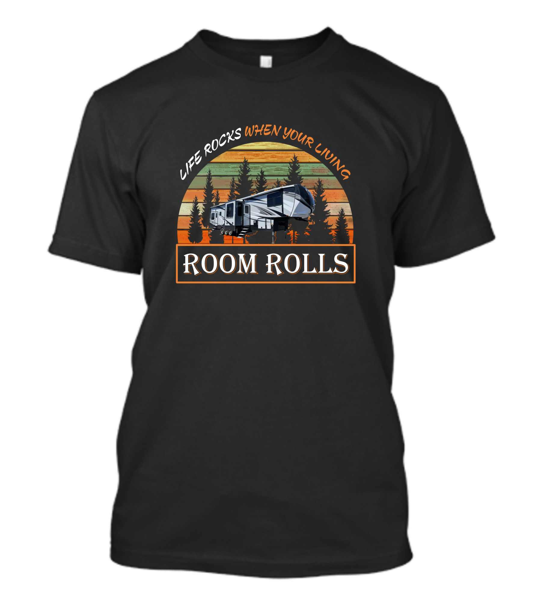 LIFE ROCKS WHEN YOUR LIVING ROOM ROLLS Cyclone 4005 Camper Vintage Forest Sunset T-Shirt
