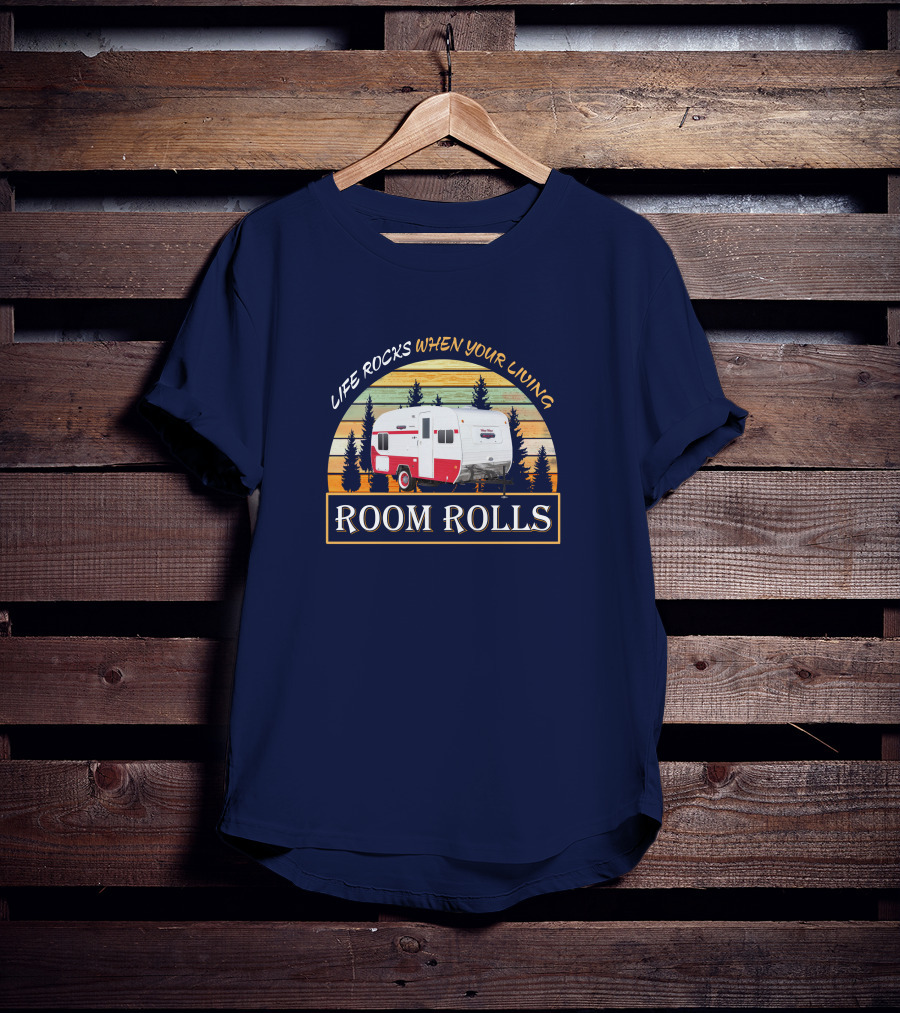 LIFE ROCKS WHEN YOUR LIVING ROOM ROLLS Retro Camper T-Shirt