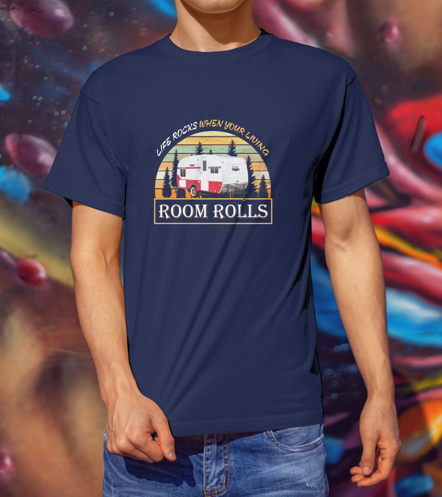 LIFE ROCKS WHEN YOUR LIVING ROOM ROLLS Retro Camper T-Shirt