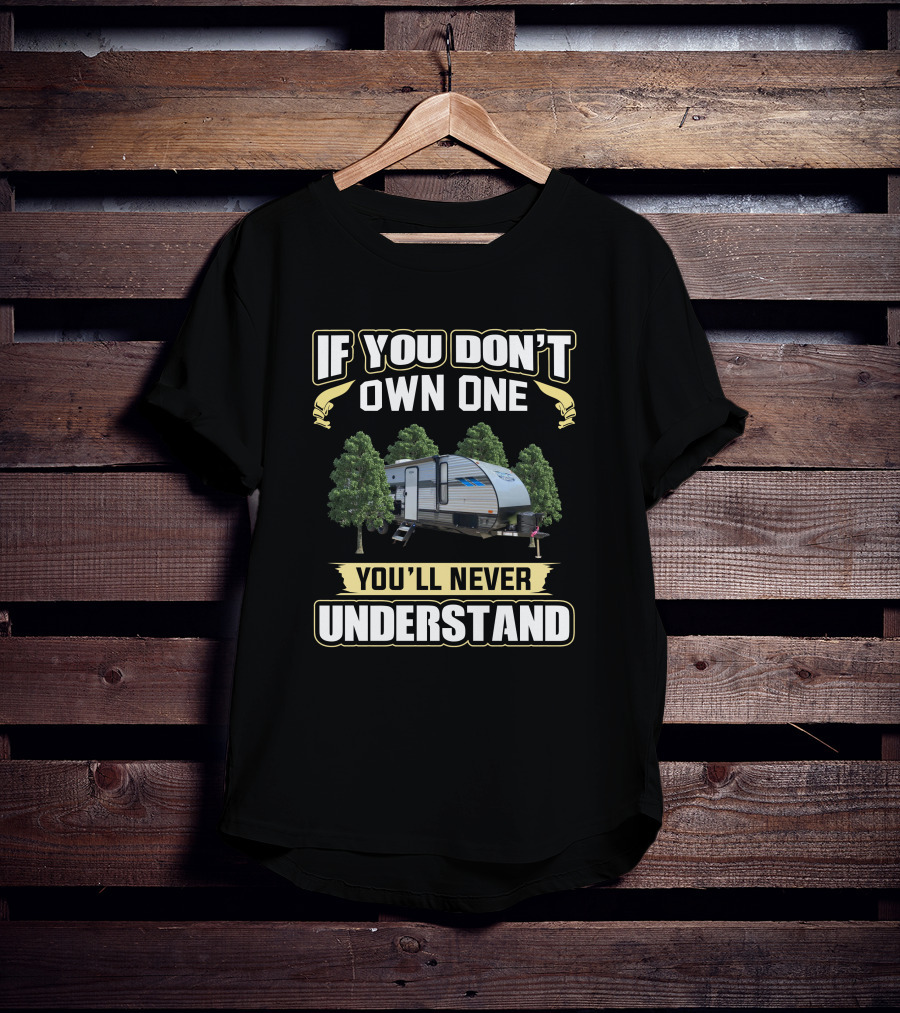 If You Don't Own A Salem Cruise Lite 263BHXL You'll Never Understand T-Shirt