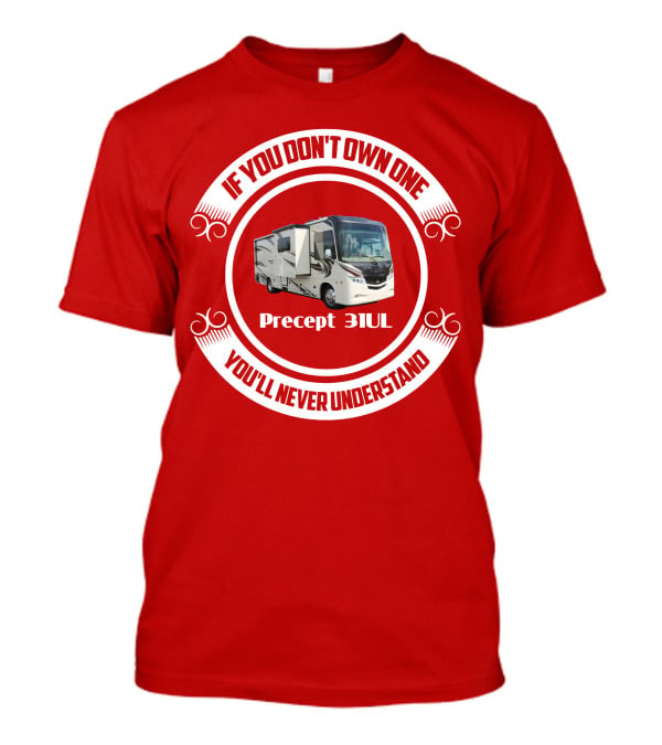 If You Don't Own One Precept 31UL You'll Never Understand T-Shirt