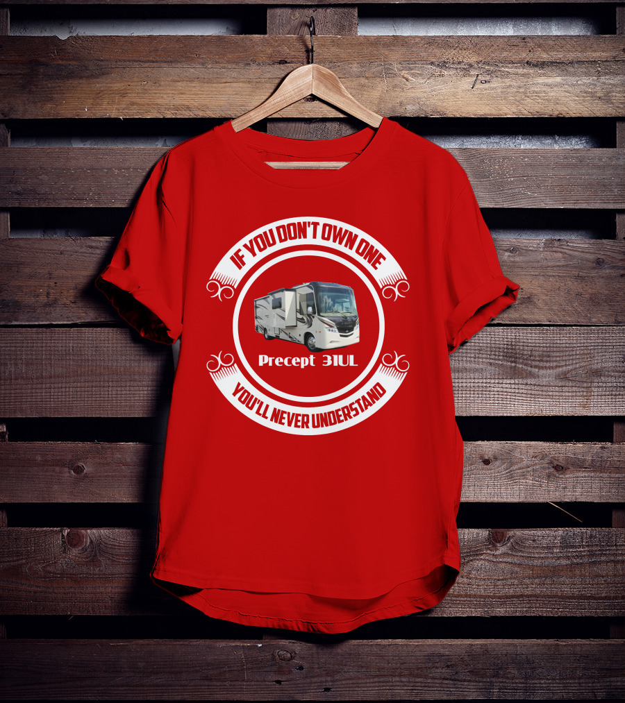If You Don't Own One Precept 31UL You'll Never Understand T-Shirt