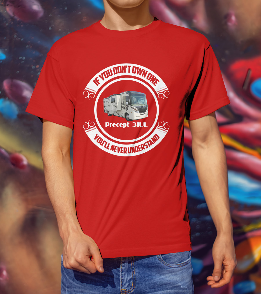 If You Don't Own One Precept 31UL You'll Never Understand T-Shirt