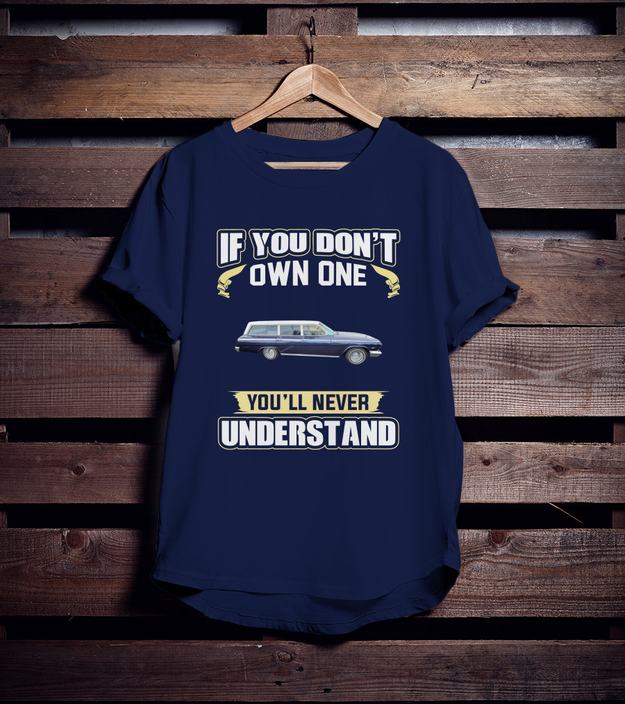 If You Don't Own One Chevrolet X Frame You'll Never Understand T-Shirt