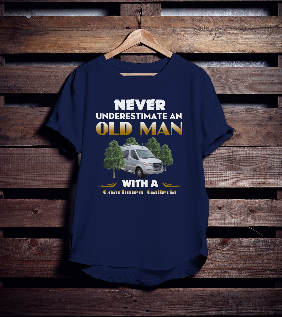 NEVER UNDERESTIMATE AN OLD MAN WITH A Coachmen Galleria T-Shirt