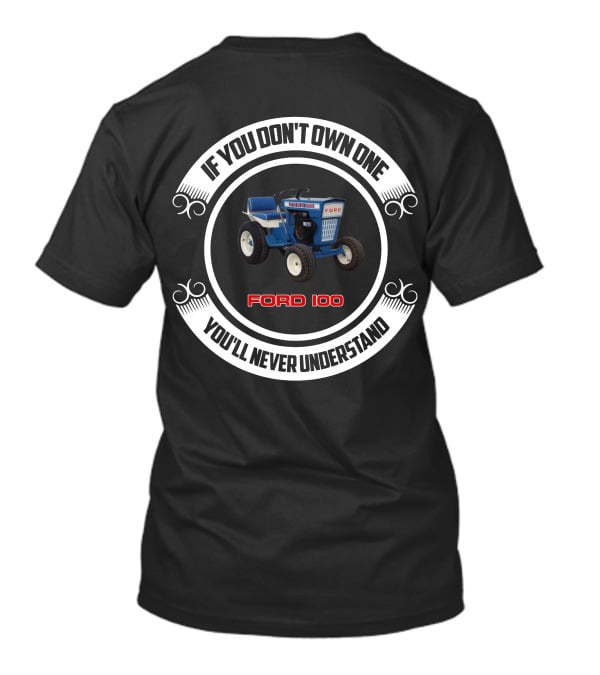 If You Don't Own One Ford 100 You'll Never Understand T-Shirt