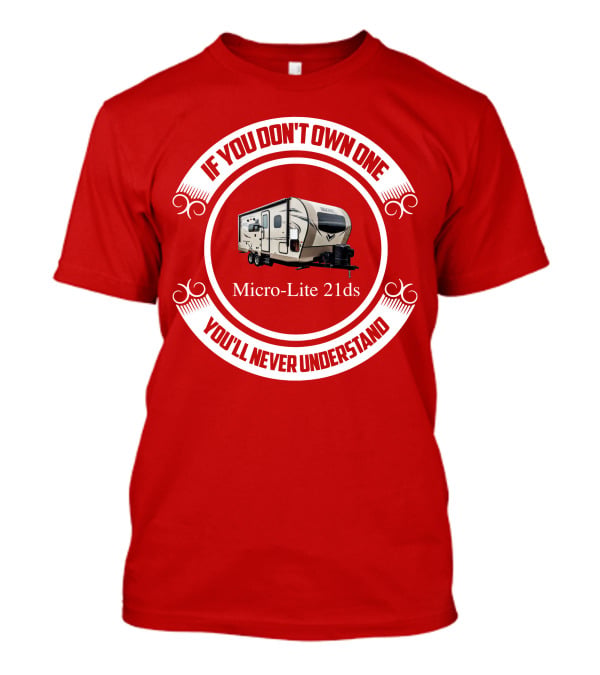 If You Don't Own One Micro Lite 21ds You'll Never Understand T-Shirt