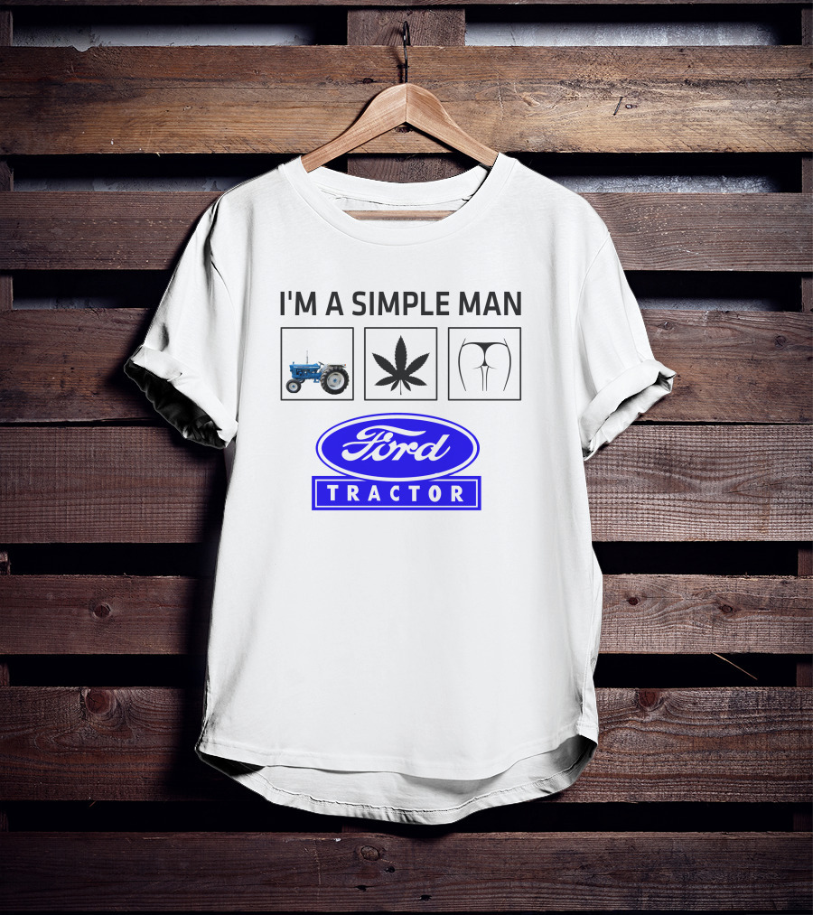 I'M A SIMPLE MAN Ford Tractor Cannabis T-Shirt