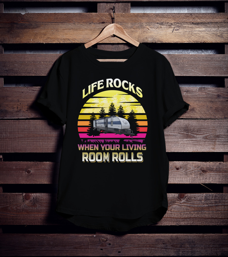 Life Rocks When Your Living Room Rolls Greywolf 29Te T-Shirt