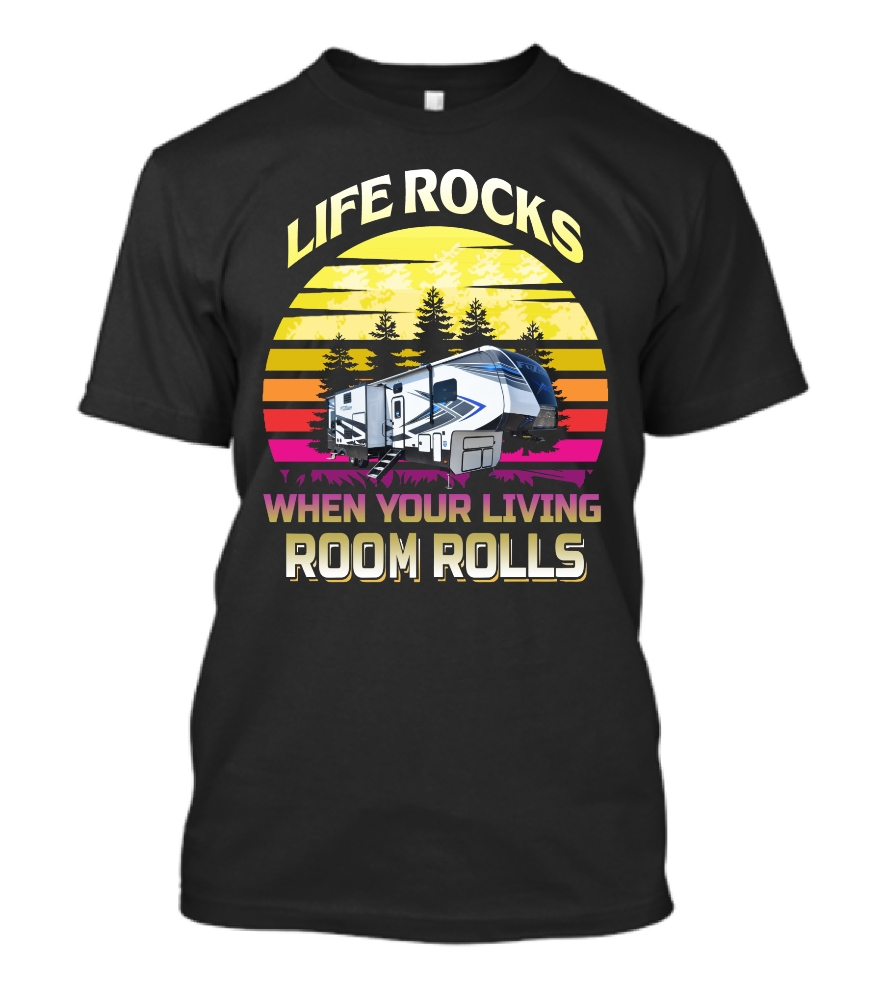 Life Rocks When Your Living Room Rolls Keystone Fuzion 427 Retro Sunset RV Camper T-Shirt