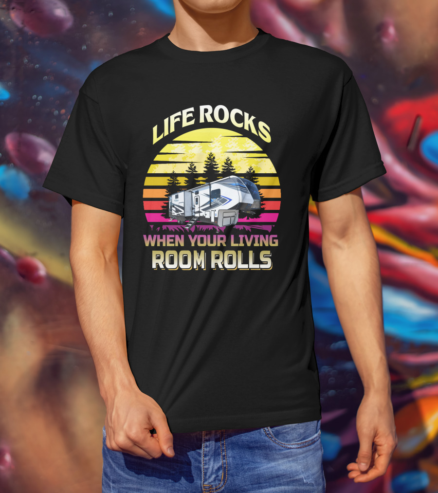 Life Rocks When Your Living Room Rolls Keystone Fuzion 427 Retro Sunset RV Camper T-Shirt