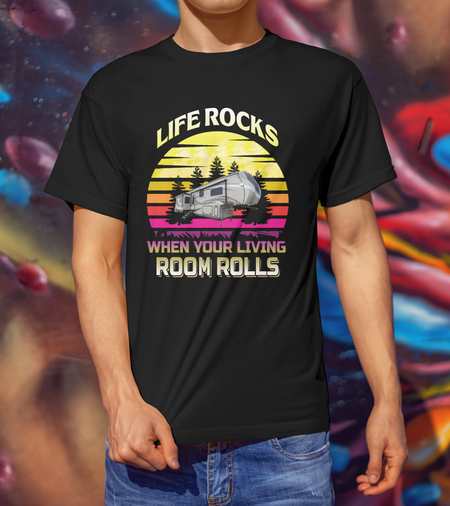 Life Rocks When Your Living Room Rolls Camper Sunrise Retro T-Shirt