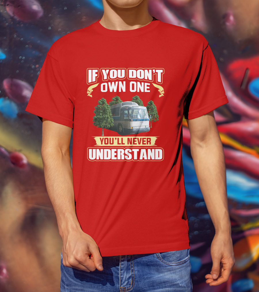 If You Don't Own One You'll Never Understand Gm Pd 4905 T-Shirt