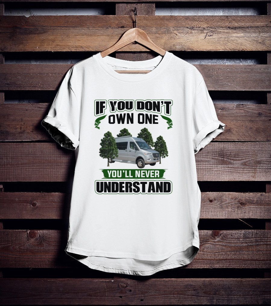 If You Don't Own One You'll Never Understand Coachmen Galleria 24FL T-Shirt