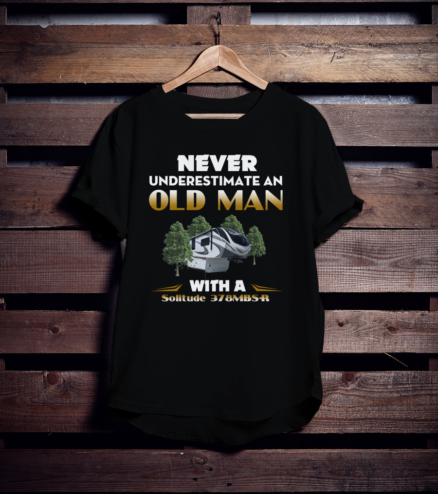 NEVER UNDERESTIMATE AN OLD MAN WITH A Solitude 378MBS-R T-Shirt