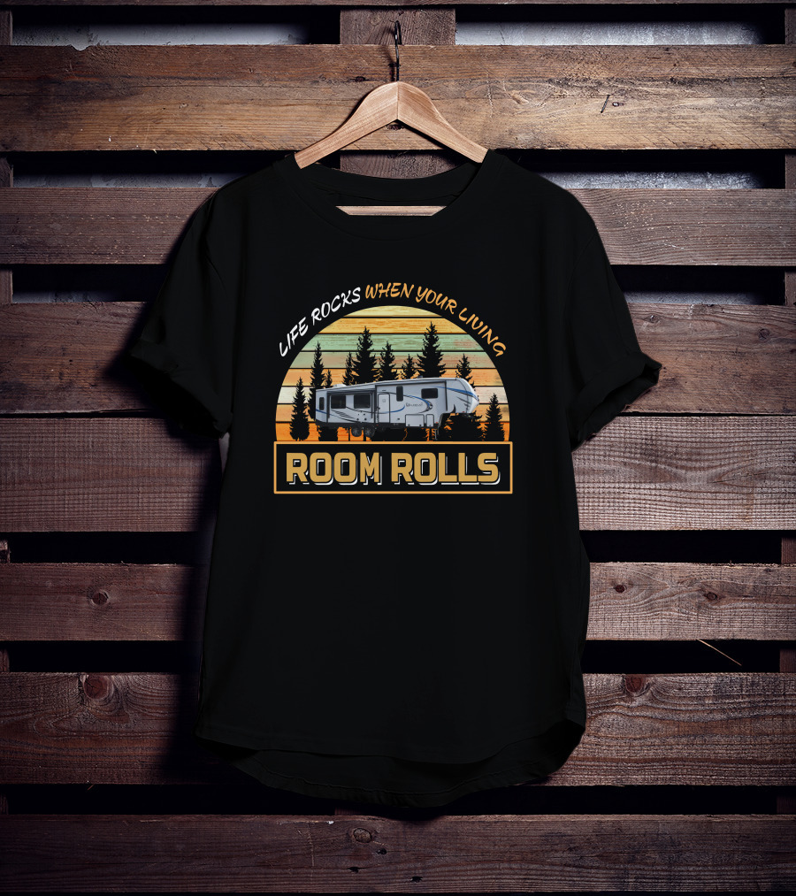 LIFE ROCKS WHEN YOUR LIVING ROOM ROLLS Forest River Wildcat 336RLS T-Shirt