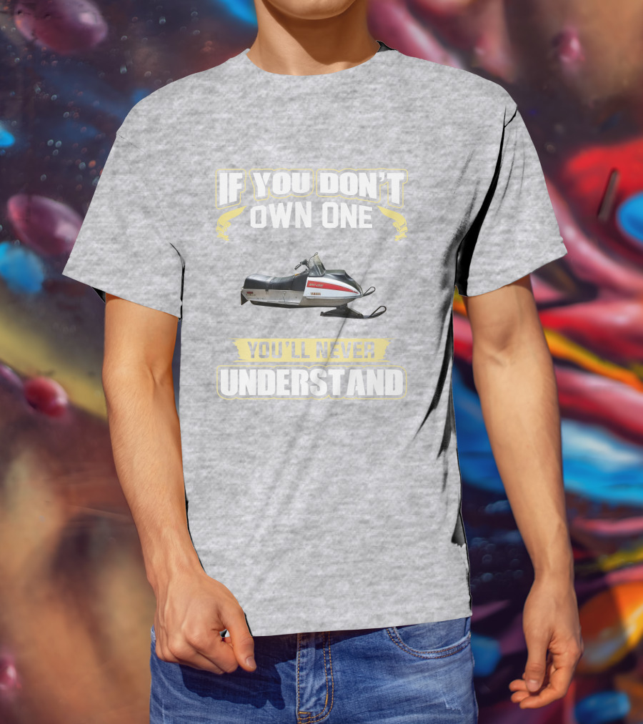 If You Don't Own One You'll Never Understand Yamaha White Hood 433 T-Shirt