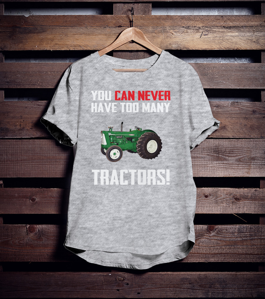 You Can Never Have Too Many Oliver 995 Tractors T-Shirt
