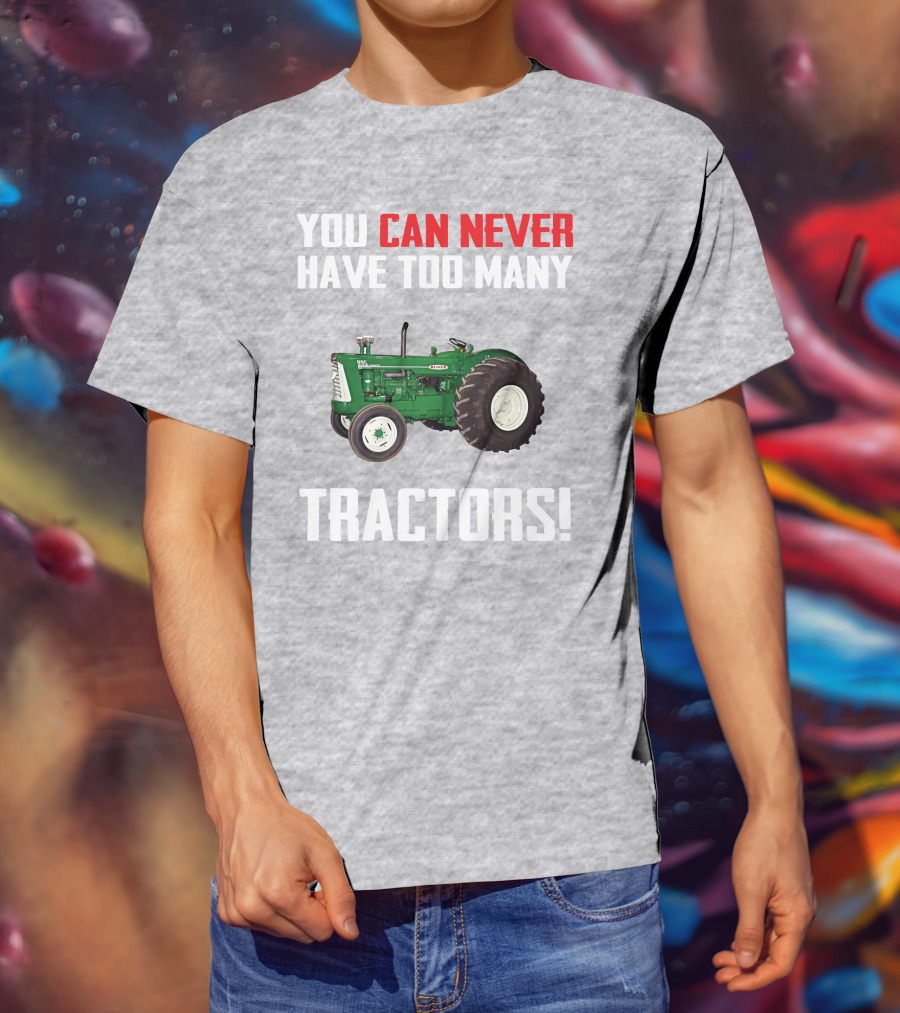 You Can Never Have Too Many Oliver 995 Tractors T-Shirt