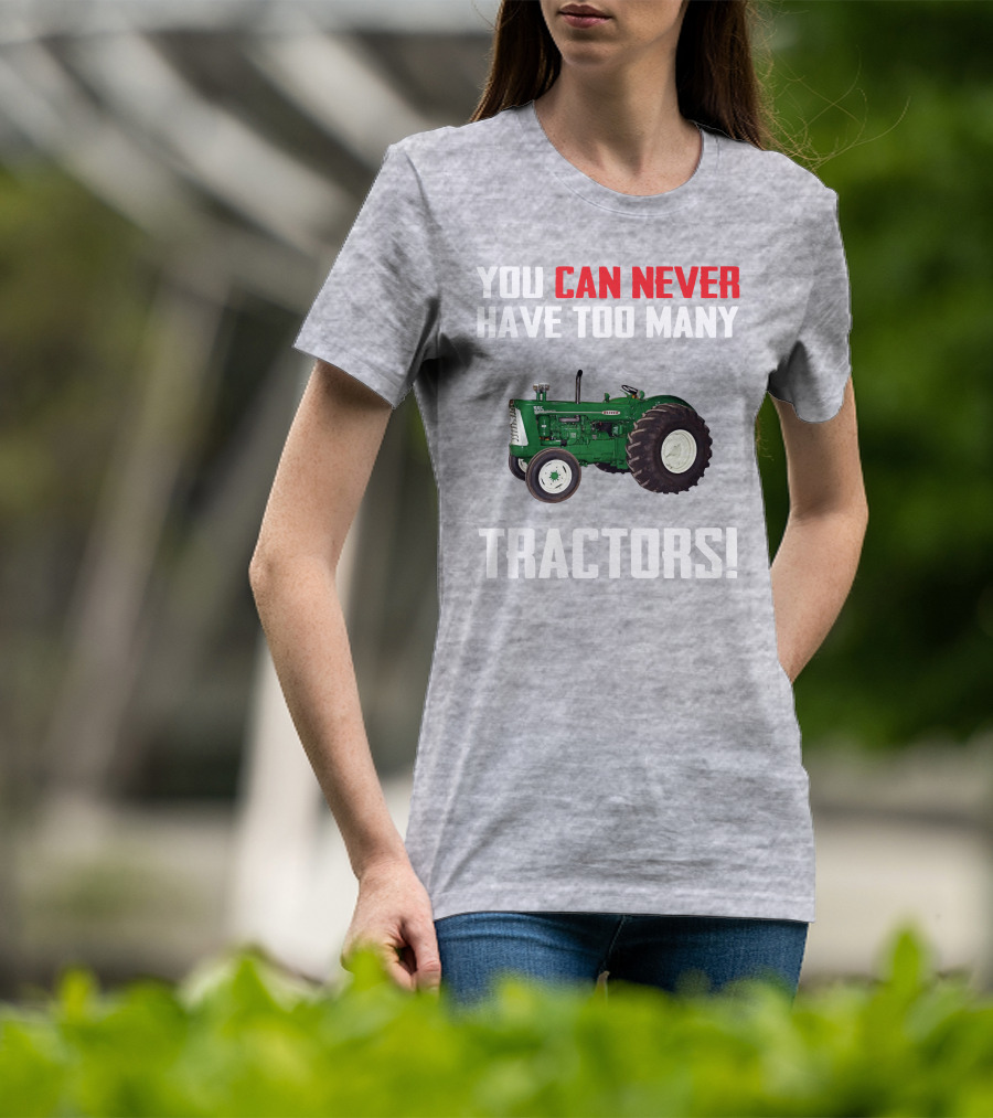 You Can Never Have Too Many Oliver 995 Tractors T-Shirt