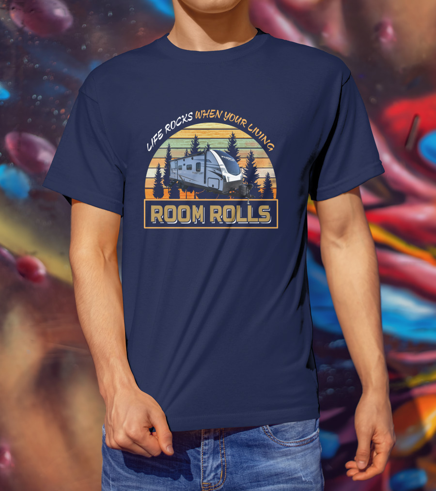 Life Rocks When Your Living Room Rolls Passport 2400 T-Shirt