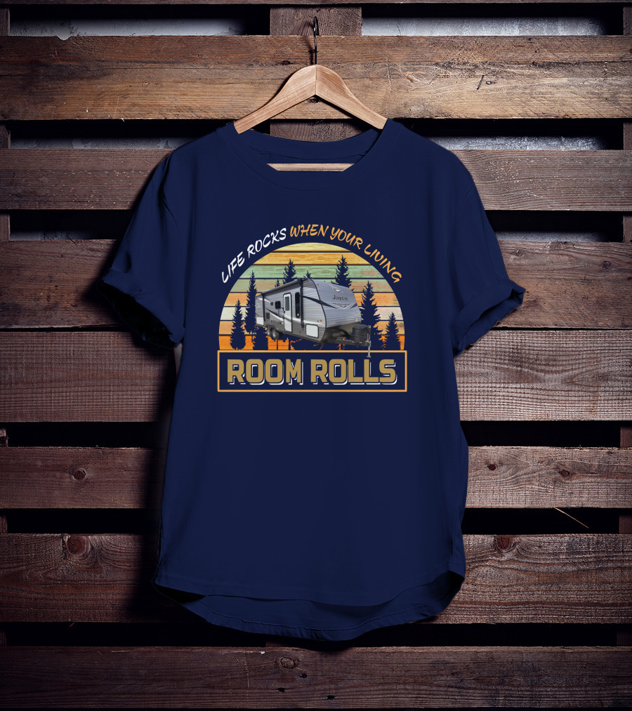 Life Rocks When Your Living Room Rolls Jay Flight 224BH T-Shirt