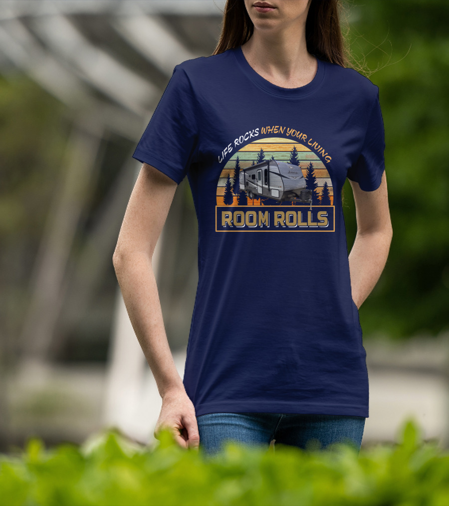 Life Rocks When Your Living Room Rolls Jay Flight 224BH T-Shirt