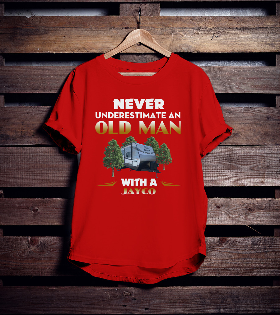 NEVER UNDERESTIMATE AN OLD MAN WITH A JAYCO Jay Flight-32BHDS T-Shirt