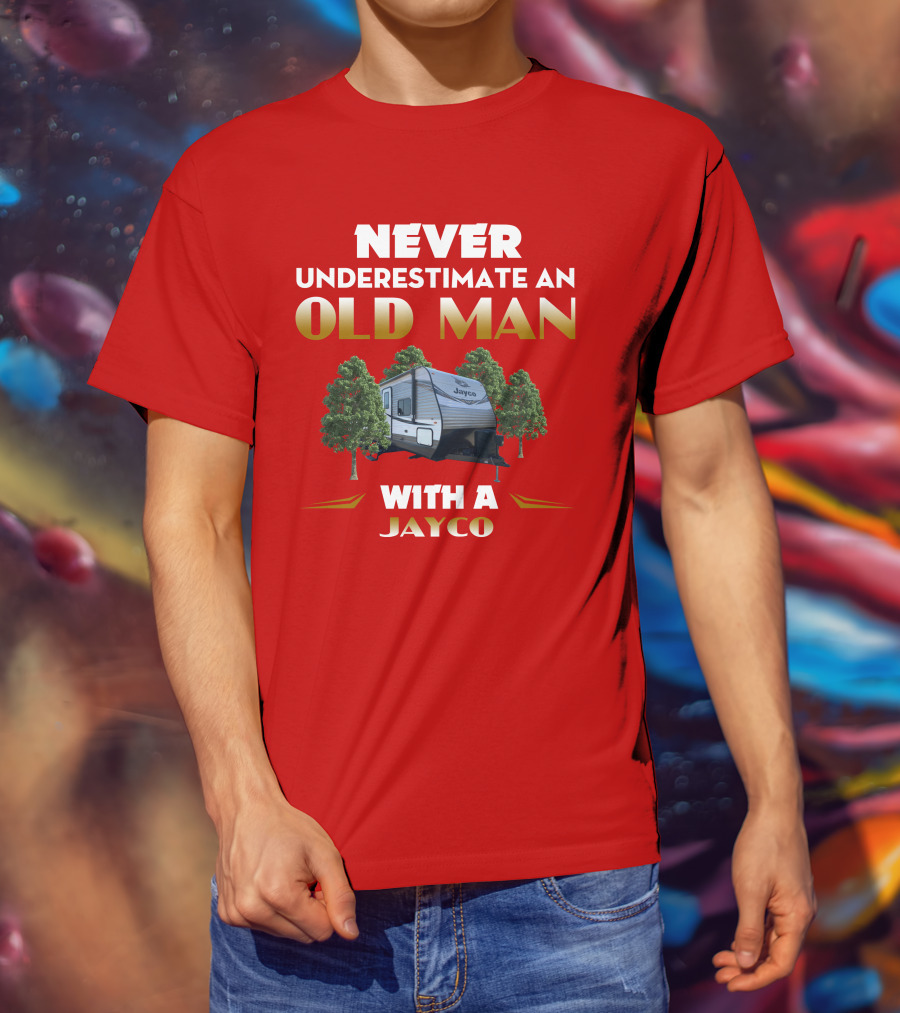 NEVER UNDERESTIMATE AN OLD MAN WITH A JAYCO Jay Flight-32BHDS T-Shirt