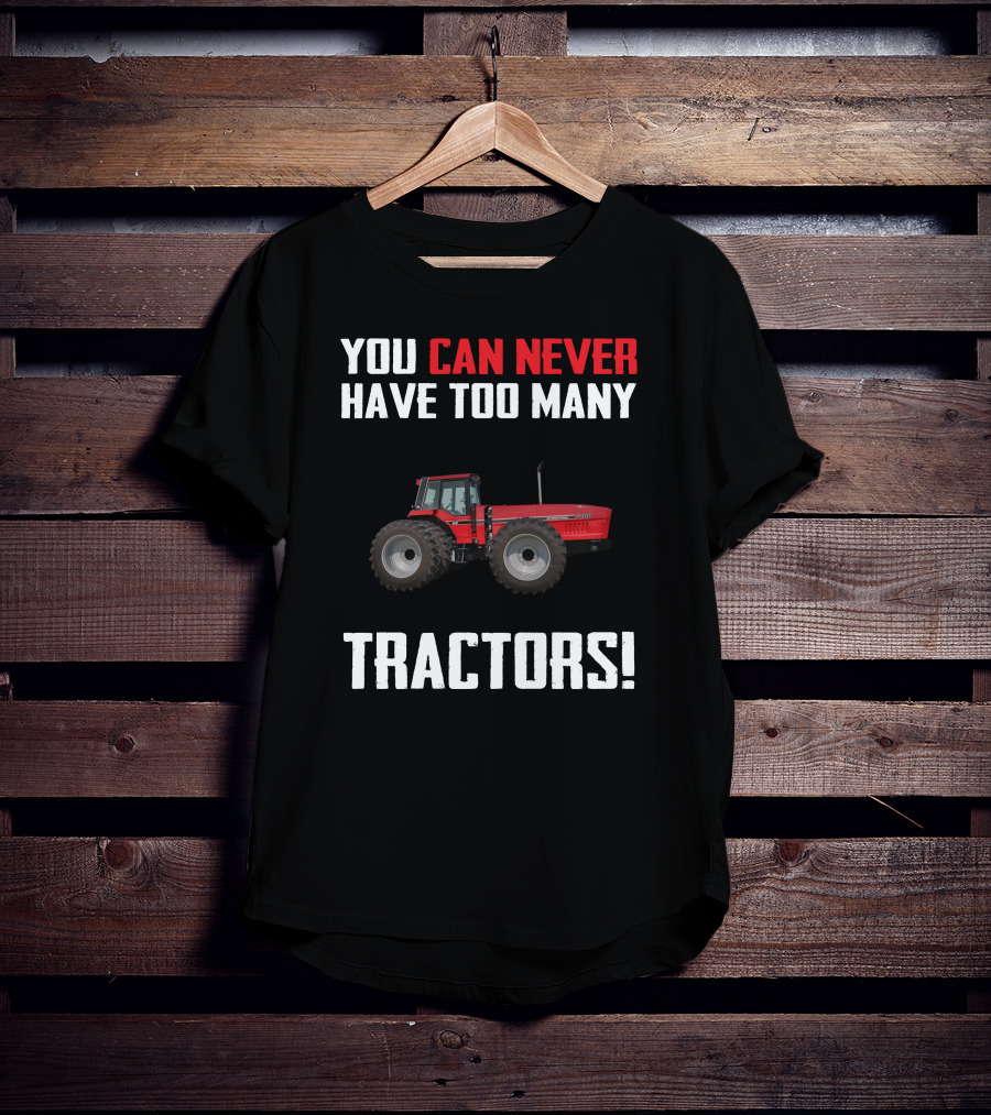 You Can Never Have Too Many IH 7288 Tractors T-Shirt