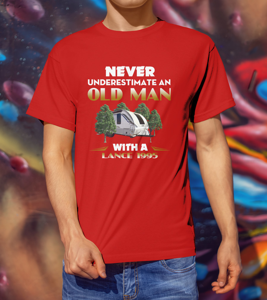 NEVER UNDERESTIMATE AN OLD MAN WITH A LANCE 1995 T-Shirt