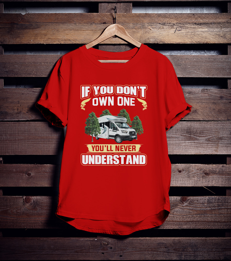 If You Don't Own One You'll Never Understand Chausson Camper T-Shirt