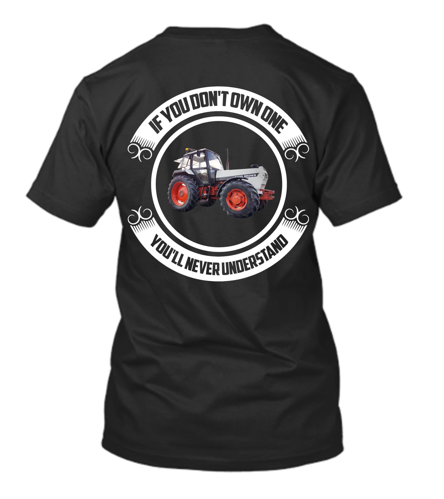 David Brown 1690T Tractor If You Don't Own One You'll Never Understand T-Shirt