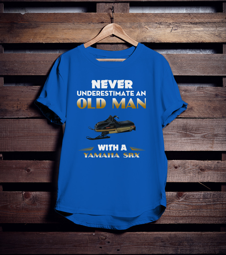 NEVER UNDERESTIMATE AN OLD MAN WITH A YAMAHA SRX T-Shirt