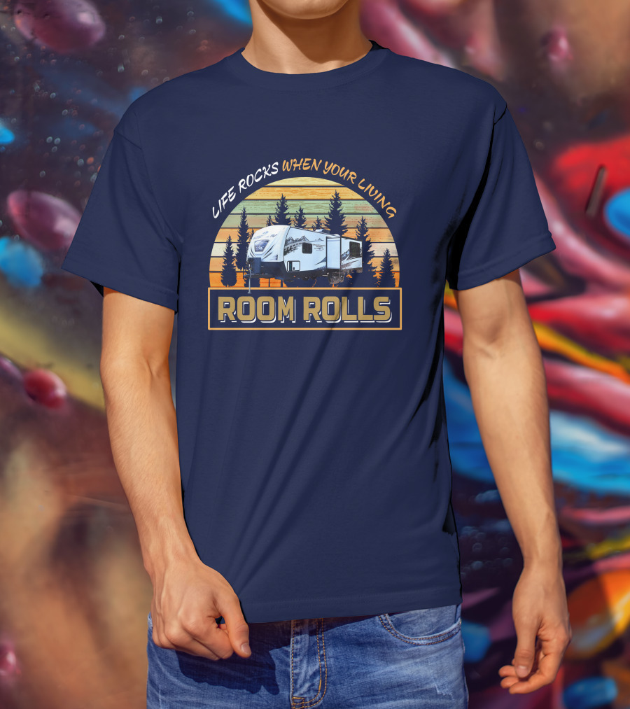 Life Rocks When Your Living Room Rolls Backcountry T-Shirt