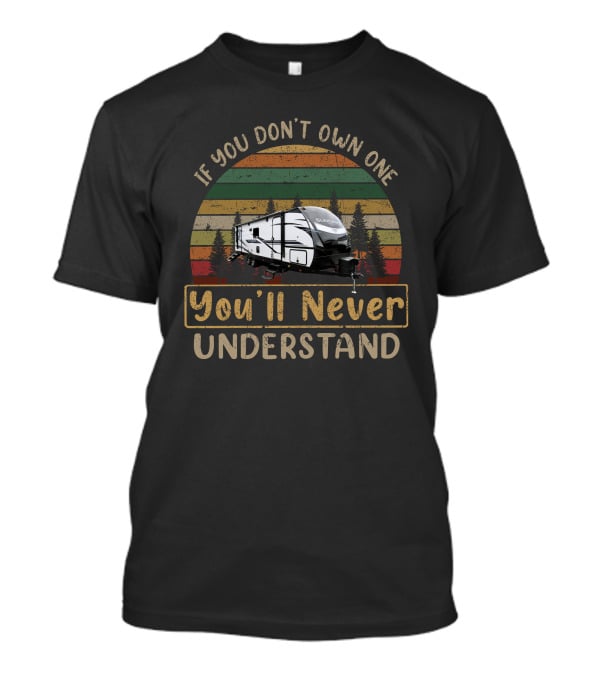 If You Don't Own One You'll Never Understand Sundance 268rl T-Shirt