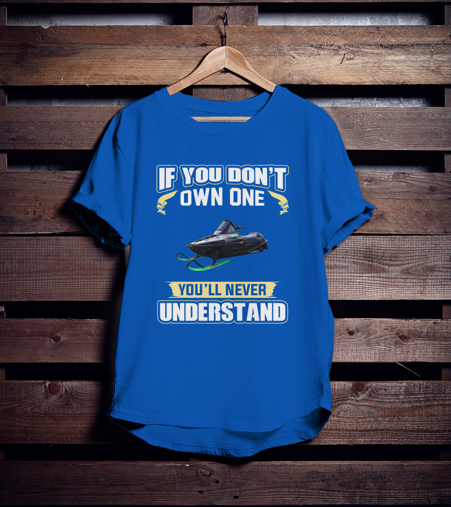 If You Don't Own One You'll Never Understand Arctic Cat ZR T-Shirt