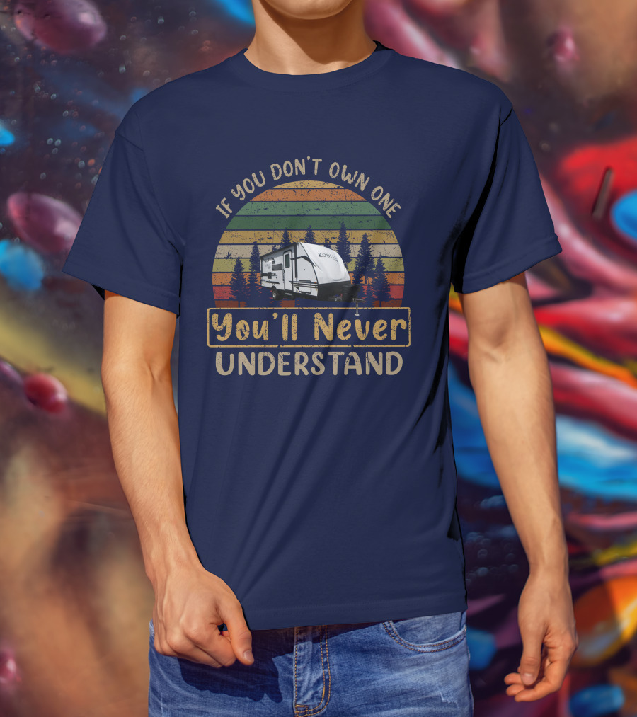 If You Don't Own One You'll Never Understand Kodiak 175Bh T-Shirt