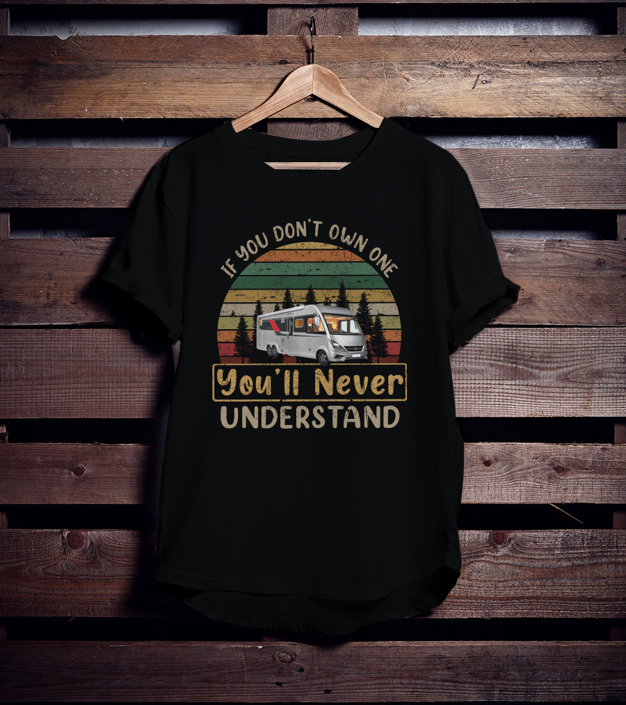 If You Don't Own One You'll Never Understand Burstner Elegance T-Shirt