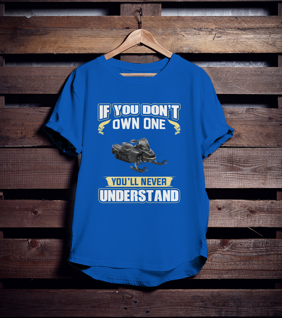 If You Don't Own One You'll Never Understand Ski-Doo Mach Z T-Shirt