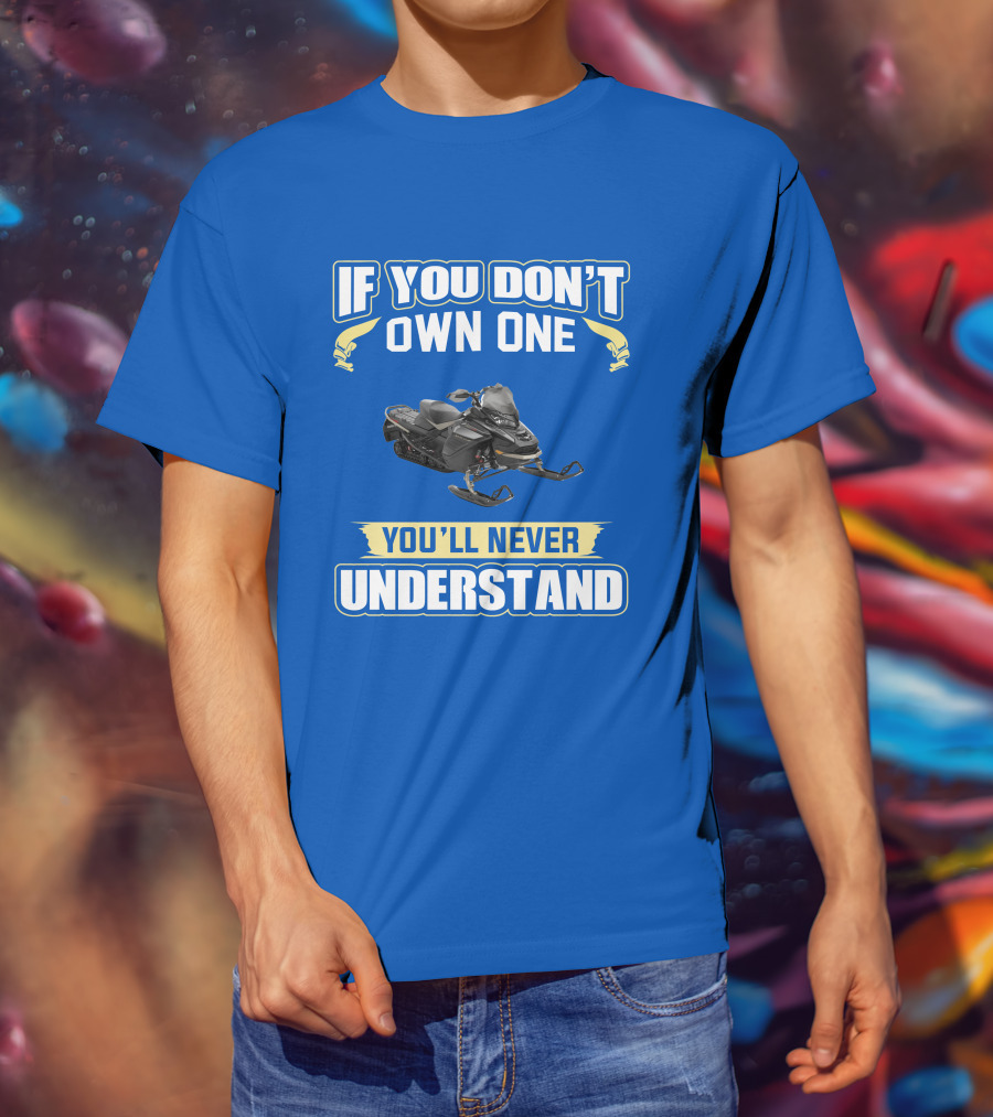 If You Don't Own One You'll Never Understand Ski-Doo Mach Z T-Shirt