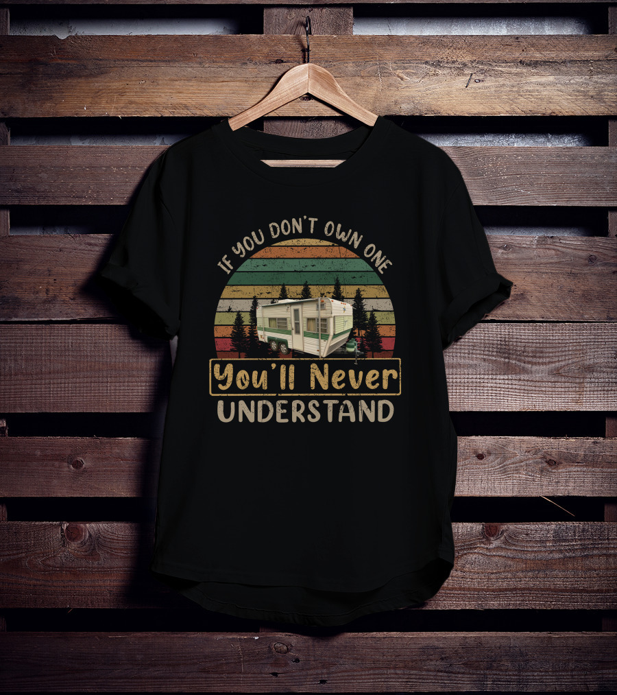 If You Don't Own One You'll Never Understand Vintage Camper Retro Sunset T-Shirt