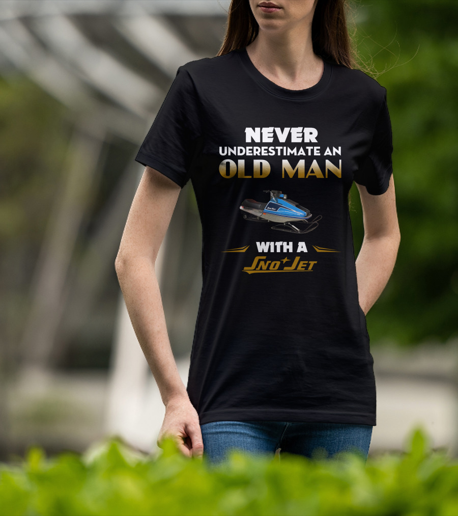 NEVER UNDERESTIMATE AN OLD MAN WITH A SNO JET T-Shirt